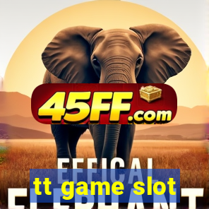 tt game slot